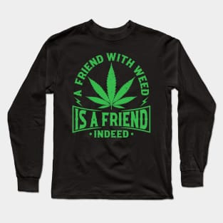 A Friend whith Weed Long Sleeve T-Shirt